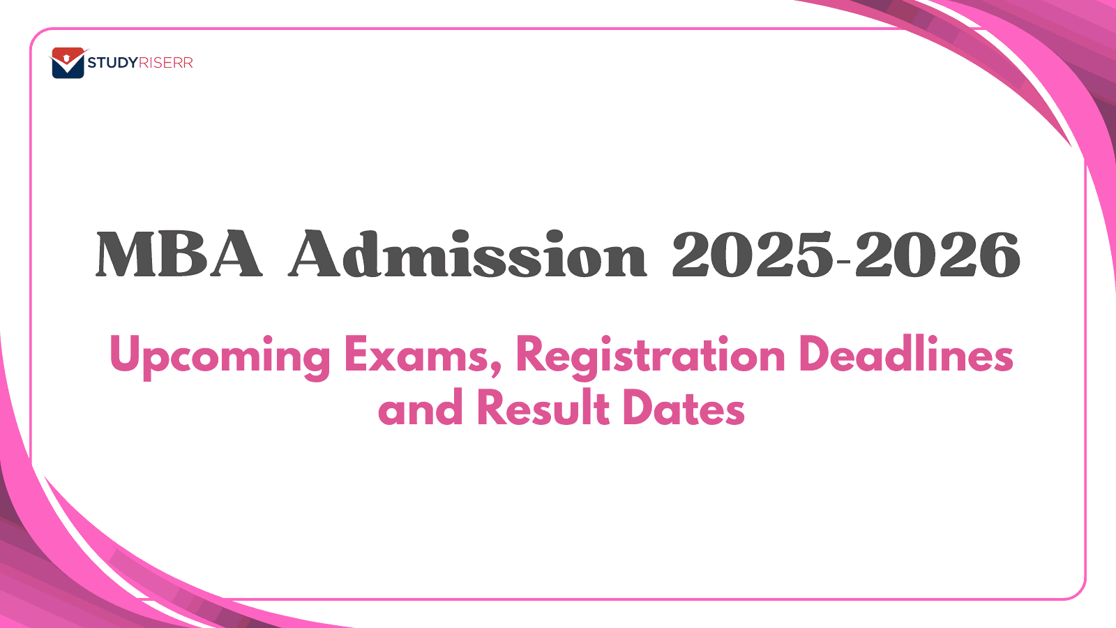 MBA Admission 2025-2026: Upcoming Exams, Registration Deadlines and Result Dates